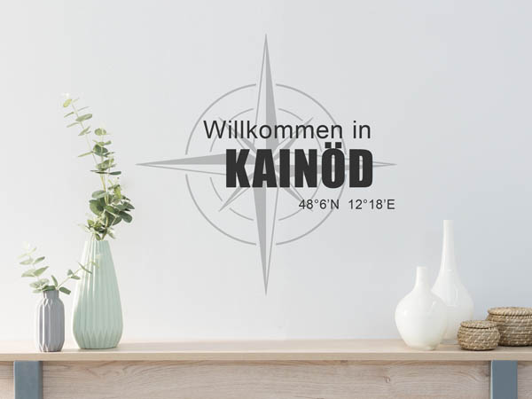 Wandtattoo Willkommen in Kainöd mit den Koordinaten 48°6'N 12°18'E