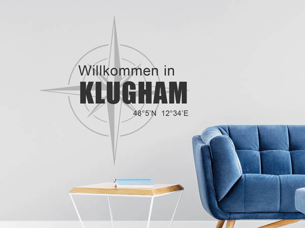 Wandtattoo Willkommen in Klugham mit den Koordinaten 48°5'N 12°34'E