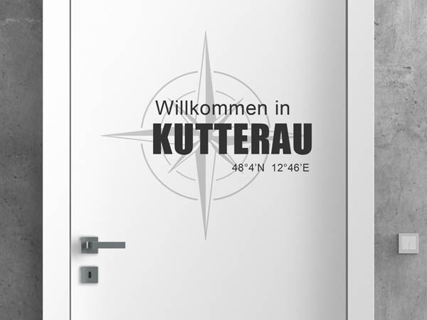 Wandtattoo Willkommen in Kutterau mit den Koordinaten 48°4'N 12°46'E