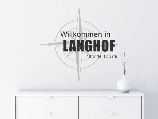 Wandtattoo Willkommen in Langhof mit den Koordinaten 48°51'N 12°27'E