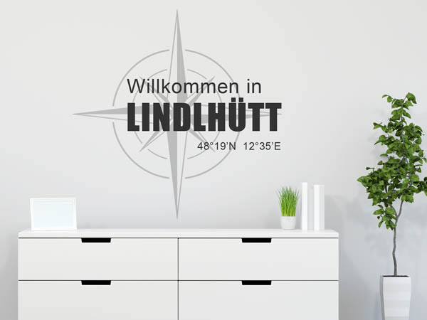 Wandtattoo Willkommen in Lindlhütt mit den Koordinaten 48°19'N 12°35'E