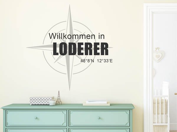 Wandtattoo Willkommen in Loderer mit den Koordinaten 48°8'N 12°33'E