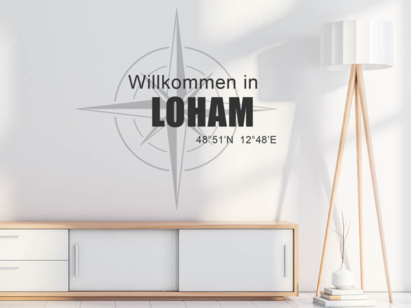 Wandtattoo Willkommen in Loham mit den Koordinaten 48°51'N 12°48'E