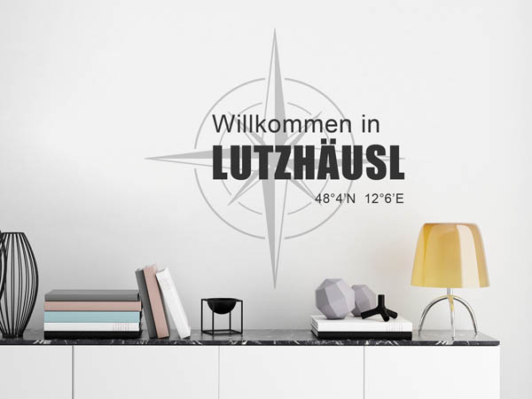 Wandtattoo Willkommen in Lutzhäusl mit den Koordinaten 48°4'N 12°6'E