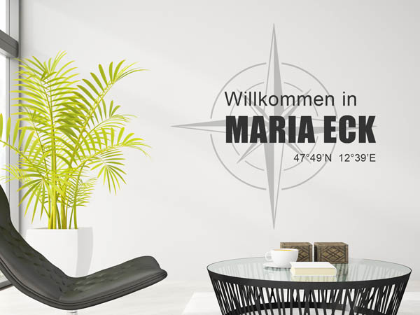 Wandtattoo Willkommen in Maria Eck mit den Koordinaten 47°49'N 12°39'E