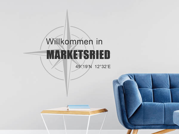 Wandtattoo Willkommen in Marketsried mit den Koordinaten 49°19'N 12°32'E