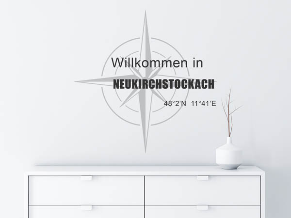 Wandtattoo Willkommen in Neukirchstockach mit den Koordinaten 48°2'N 11°41'E