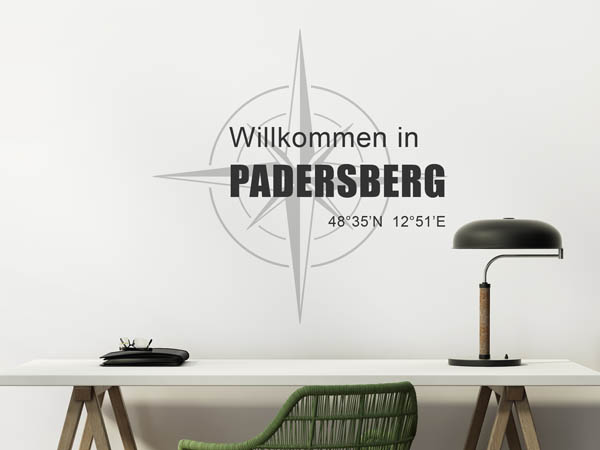 Wandtattoo Willkommen in Padersberg mit den Koordinaten 48°35'N 12°51'E