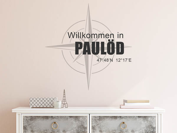 Wandtattoo Willkommen in Paulöd mit den Koordinaten 47°48'N 12°17'E