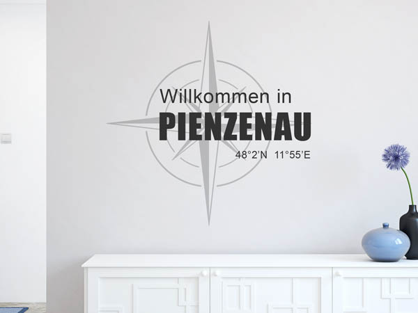 Wandtattoo Willkommen in Pienzenau mit den Koordinaten 48°2'N 11°55'E