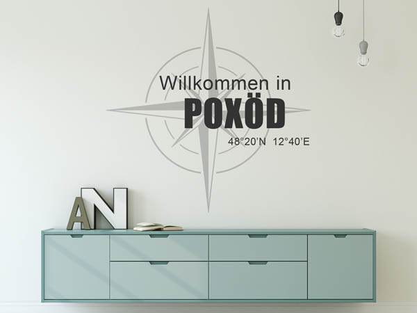 Wandtattoo Willkommen in Poxöd mit den Koordinaten 48°20'N 12°40'E