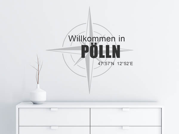 Wandtattoo Willkommen in Pölln mit den Koordinaten 47°57'N 12°52'E