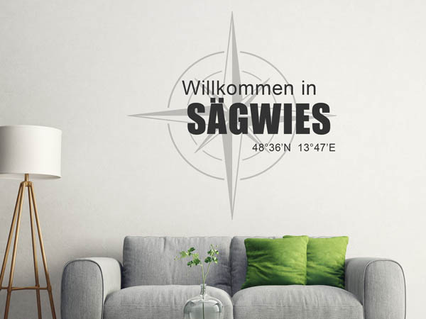 Wandtattoo Willkommen in Sägwies mit den Koordinaten 48°36'N 13°47'E