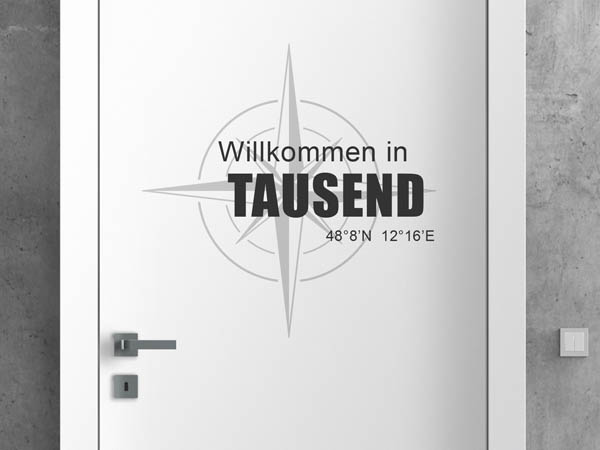 Wandtattoo Willkommen in Tausend mit den Koordinaten 48°8'N 12°16'E