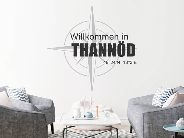Wandtattoo Willkommen in Thannöd mit den Koordinaten 48°24'N 13°3'E