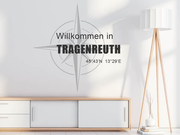 Wandtattoo Willkommen in Tragenreuth mit den Koordinaten 48°43'N 13°29'E