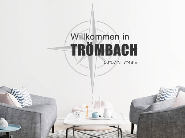 Wandtattoo Willkommen in Trömbach mit den Koordinaten 50°57'N 7°48'E