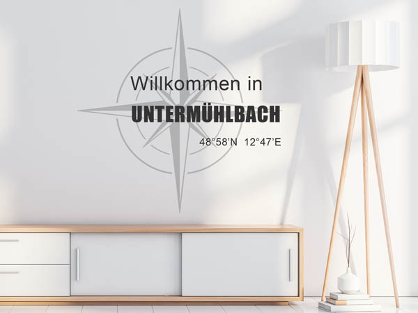 Wandtattoo Willkommen in Untermühlbach mit den Koordinaten 48°58'N 12°47'E