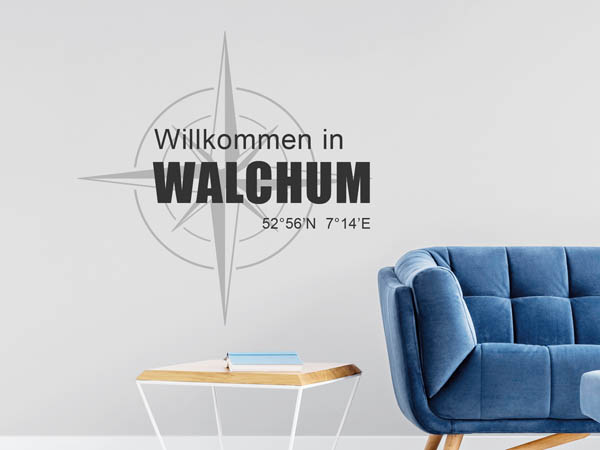 Wandtattoo Willkommen in Walchum mit den Koordinaten 52°56'N 7°14'E