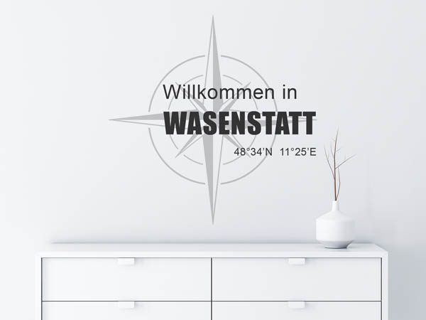 Wandtattoo Willkommen in Wasenstatt mit den Koordinaten 48°34'N 11°25'E