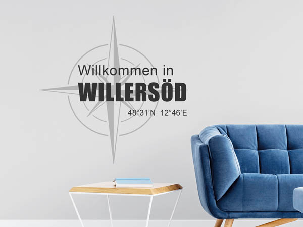 Wandtattoo Willkommen in Willersöd mit den Koordinaten 48°31'N 12°46'E