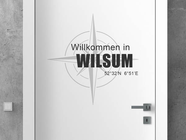 Wandtattoo Willkommen in Wilsum mit den Koordinaten 52°32'N 6°51'E