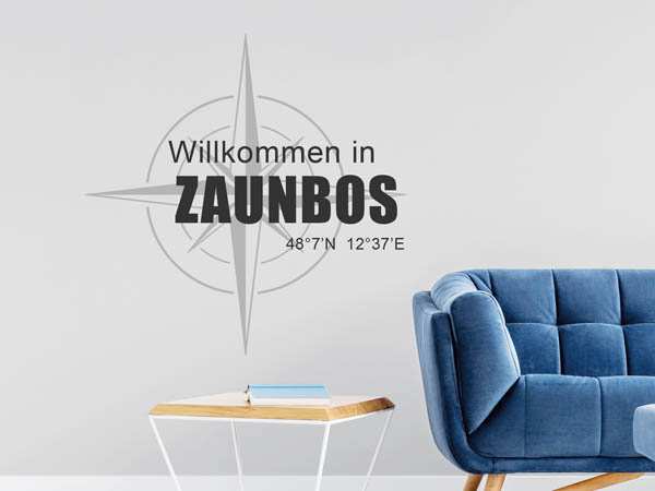 Wandtattoo Willkommen in Zaunbos mit den Koordinaten 48°7'N 12°37'E