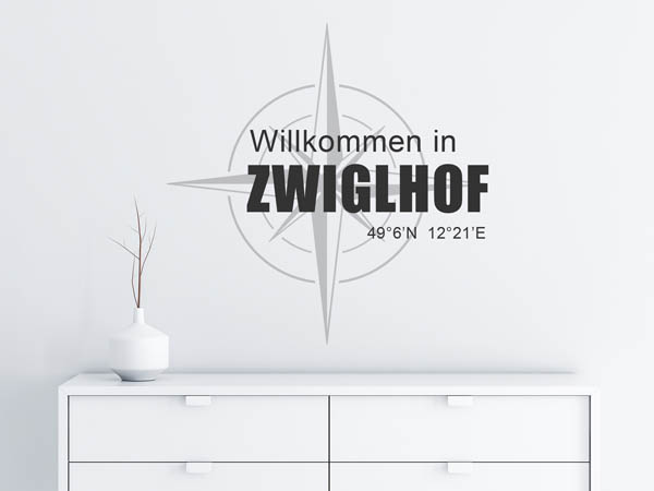 Wandtattoo Willkommen in Zwiglhof mit den Koordinaten 49°6'N 12°21'E