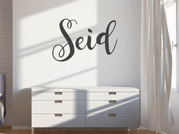 Wandtattoo Seid in Handschrift