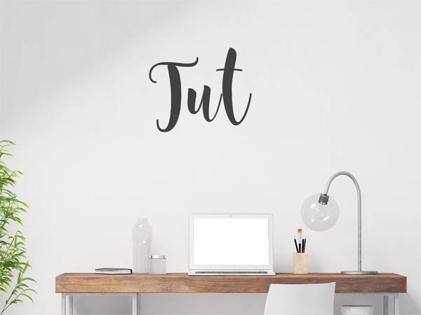 Wandtattoo Tut in Handschrift